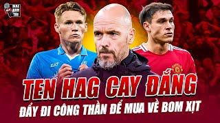 TEN HAG CAY ĐẮNG NHÌN MCTOMINAY TỎA SÁNG Ở NAPOLI: ĐẨY ĐI CÔNG THẦN ĐỂ MUA VỀ BOM XỊT MANUEL UGARTE!