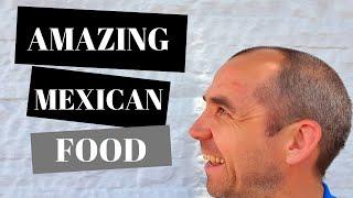 How Fantastic Real Mexican food really is. I had no idea!! (Part 4/10)