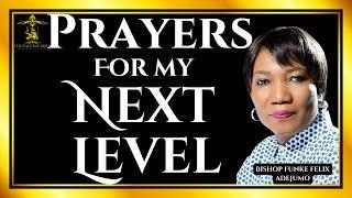 PRAYERS FOR MY NEXT LEVEL || BISHOP FUNKE-FELIX ADEJUMO
