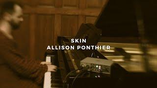 skin: allison ponthier (piano rendition)