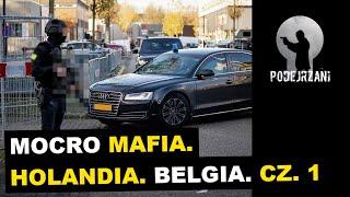 MOCRO MAFIA. HOLANDIA. BELGIA. CZ. 1 | Podejrzani