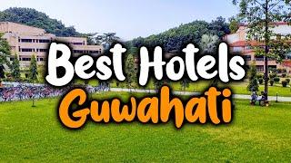 Best Hotels In Guwahati - For Families, Couples, Work Trips, Luxury & Budget