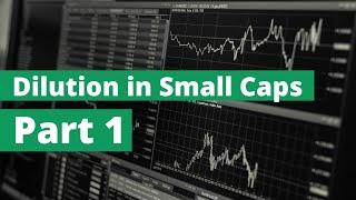 Understanding "Dilution" in Small Caps, Part 1