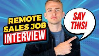 How to Crush Your Remote Sales Interview (Questions & Answers + Ninja Tactics To Secure The Job)