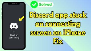 Discord app stuck on connecting screen on iPhone Fix | iOS | 2024