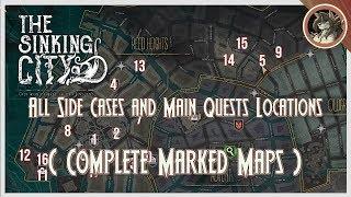THE SINKING CITY - All Side Cases and Main Quests Locations ( Complete Marked Maps )