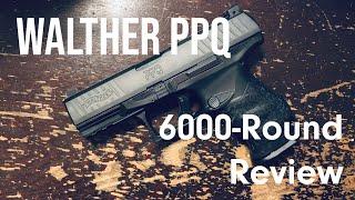 Walther PPQ -- 6000-Round Review!