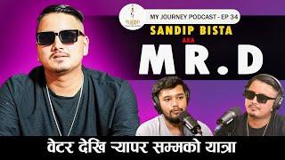 My Journey || Sandip Bista aka Mr.D || EP 27 || Podcast with Anit Bista ||