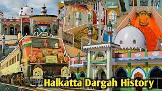 Yahan Ka Sondal Train Me Aata Hai | Halkatta Dargah History | Hazrat Mohammad Badshah Qadri