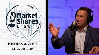 Is The Housing Market Going To Crash? - Market Shares with Tony Blodgett