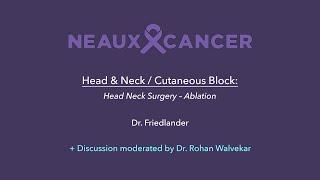 CAGLA 2024 Head & Neck/Cutaneous Block 4: Dr. Friedlander - Head Neck Surgery – Ablation