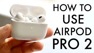 How To Use AirPod Pro 2! (Complete Beginners Guide)