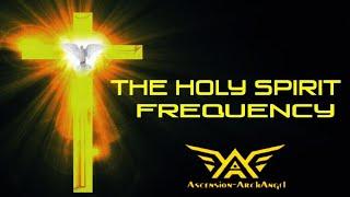 THE HOLY SPIRIT FREQUENCY  Lower Negativity Banish Demons Future-Channeled Binaural Beat Isochronics