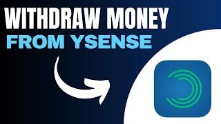 How to Withdraw Money From ySense (2025)