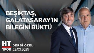 Derbi Özel (29 Mart 2025) - HT Spor