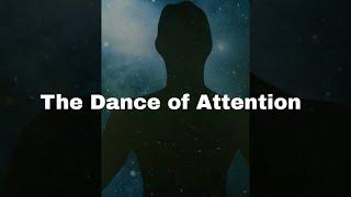 The Dance of Attention - Infusing Awareness