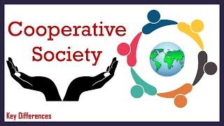 What is Cooperative Society? Meaning, Characteristics, Types and Formation