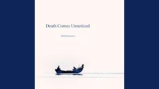 Death Comes Unnoticed