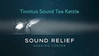 Tinnitus Tea Kettle Tone (What Does Tinnitus Sound Like?) | Sound Relief Tinnitus & Hearing Center