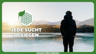  SÜCHTE ÜBERWINDEN, VERSTEHEN & LOSLASSEN - JEDE SUCHT BESIEGEN - FREI VON ABHÄNGIGKEITEN LEBEN 