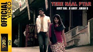 TERE NAAL PYAR - AMIT RAI & D ARRY - OFFICIAL VIDEO