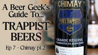 The beers of Chimay Brewery (a beer geek's guide to Trappist beer ep 7)