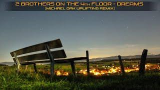 2 Brothers on the 4th Floor - Dreams (Michael Oak Uplifting Remix)