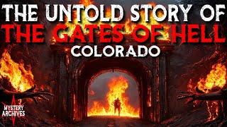 The Untold Story Of the GATES OF HELL  Riverdale Road - Colorado