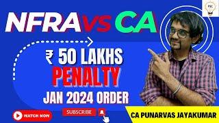 NFRA Vs CA - Professional Misconduct | Rs 50 Lakh Penalty! Analysis