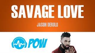 JASON DERULO - Savage Love (lyrics HD 4K) ft Jawsh 685 'POW Lyric Video'