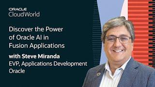 Steve Miranda Keynote on Discovering the Power of Oracle AI in Oracle Fusion Apps: CloudWorld 2024