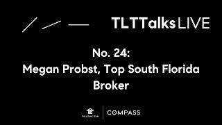 TLTTalks No. 24: Megan Probst, Top South Florida Broker