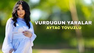 Aytac Tovuzlu - Vurdugun Yaralar - 2024 Official Music