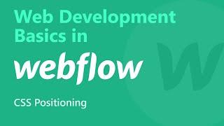 CSS Positioning | Web Development Basics in #Webflow