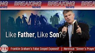 BREAKING NEWS: Preacher Exposes Franklin Graham's Sinner's Prayer | Rightly Divide The Word of Truth