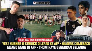  KABAR TIMNAS! "LANGSUNG TC DI BALI" Hubner & Struick Gabung AFF ~ Hilgers Comeback ~ Eliano Masuk