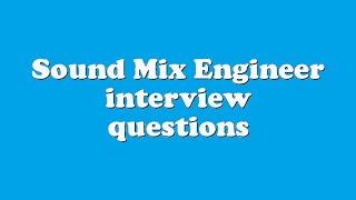 Sound Mix Engineer interview questions