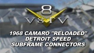 1968 Camaro "Reloaded" Detroit Speed Subframe Connector Install Video V8TV