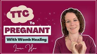 From TTC to Pregnant with Womb Healing | Womb of Gaia