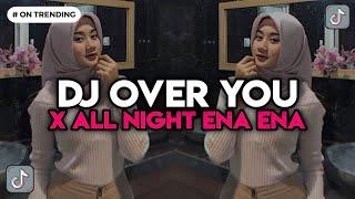 DJ OVER YOU X ALL NIGHT ENA ENA COCOK BUAT HEALING