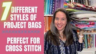 7 Different Styles of Project Bags for Cross Stitch, Needlepoint, Knitting & MORE! Flosstube EXTRA