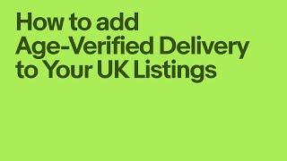 How to add age-verified delivery to your UK listings | eBay for Business UK