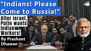 Indians! Please Come to Russia and Work | After Israel now Putin wants Indian workers