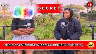 SIKHIPHA IZIMFIHLO | Umama wangishiya nesgaxa semfihlo | PART 2 | S2-EP15