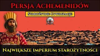 Persja Achemenidów - Największe imperium starożytności | Starożytne Cywilizacje | Persowie