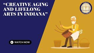 Creative Aging and Lifelong Arts Indiana - 1 LEU