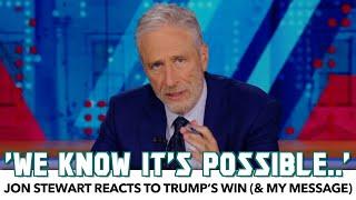 Jon Stewart Reacts To Trump’s Win (& My Message)