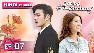 Dating in the kitchen《HINDI DUB》Full Episode 07 | Chinese Drama in Hindi Dubbed