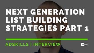 Part 1 - Next Generation List Building Strategies With AdSkills Justin Brooke and Shane Melaugh