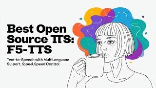 Best open source TTS : F5-TTS: Text-to-Speech with Multi-language Support, Speed Control